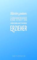 Hinter Jedem Lebensfrohen Kind Steht Ein Grossartiger Erzieher Notizbuch: A5 Notizbuch punktiert als Geschenk für Lehrer - Abschiedsgeschenk für Erzieher und Erzieherinnen - Planer - Terminplaner - Kindergarten - Kita - Sc