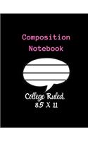 Composition Notebook - College Ruled, 8.5 x 11: NOTEBOOK - NOTE PAD- JOURNAL, 120 Pages, soft Cover, Easy Keep WORKBOOK Students, Kids. FOR Home School or College