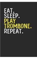 Eat Sleep Play Trombone Repeat