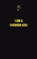 I am a focused girl