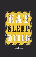 Eat Sleep Build Notebook