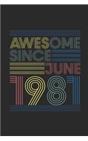 Awesome Since June 1981: Blank Lined Notebook / Journal (6 X 9) - June Birthday Gift and June Anniversary Gift