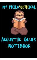 My Philoslothical Acoustic Blues Notebook: Blank Lined Notebook Journal Gift Idea For (Lazy) Sloth Spirit Animal Lovers