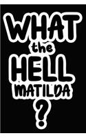 What the Hell Matilda?: College Ruled Composition Book