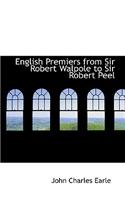 English Premiers from Sir Robert Walpole to Sir Robert Peel: (English)