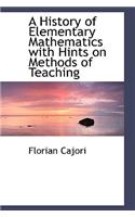 A History of Elementary Mathematics with Hints on Methods of Teaching: (English)