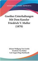 Goethes Unterhaltungen Mit Dem Kanzler Friedrich V. Muller (1870)