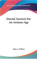 Eternal Answers For An Anxious Age