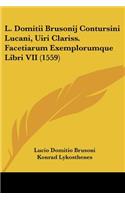 L. Domitii Brusonij Contursini Lucani, Uiri Clariss. Facetiarum Exemplorumque Libri VII (1559)