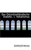 Der Ostmittell Ndische Dialekt. I. Vokalismus: (English)