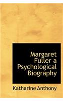 Margaret Fuller a Psychological Biography