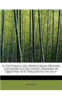 Il Vetturale del Moncenisio Ovvero Giovanni Il Cocchiere Dramma in Quattro Atti Preceduto Da Un P