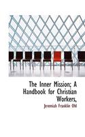 The Inner Mission; A Handbook for Christian Workers,
