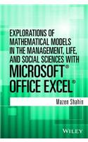 Explorations of Mathematical Models in the Management, Life, and Social Sciences with Microsoft Office Excel
