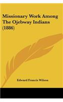 Missionary Work Among The Ojebway Indians (1886)
