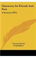 Character, Its Friends And Foes: A Sermon (1875)(English)