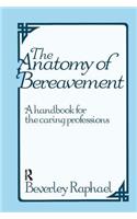 The Anatomy of Bereavement: A Handbook for the Caring Professions(Caring Professions)