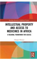 Intellectual Property and Access to Medicines in Africa: A Regional Framework for Access(Routledge Research in Intellectual Property)