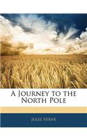 A Journey to the North Pole: (English)