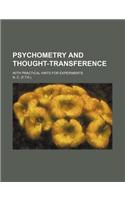 Psychometry and Thought-Transference; With Practical Hints for Experiments