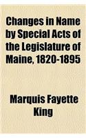 Changes in Name by Special Acts of the Legislature of Maine, 1820-1895: (English)