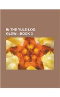 In the Yule-Log Glow-Book 3: Book 3(English)