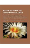 Messages from the Governors Volume 8; Comprising Executive Communications to the Legislature and Other Papers Relating to Legislation from Organizatio