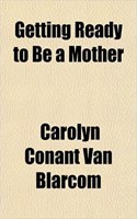 Getting Ready to Be a Mother