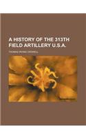 A History of the 313th Field Artillery U.S.A.