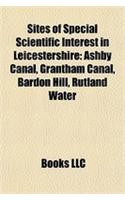 Sites of Special Scientific Interest in Leicestershire: Ashby Canal, Grantham Canal, Bardon Hill, Rutland Water(English)