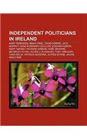 Independent Politicians in Ireland: Mary Robinson, Brian Friel, David Norris, Jack Murphy, Mary Harney, Dana Rosemary Scallon, Ronan Mullen(English)