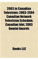 2003 in Canadian Television: 2003 Canadian Television Series Debuts, 2003 Canadian Television Series Endings, Clone High, Loft Story, Miracles(English)