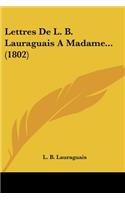 Lettres De L. B. Lauraguais A Madame... (1802)