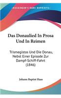 Das Donaulied In Prosa Und In Reimen