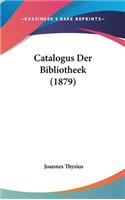 Catalogus Der Bibliotheek (1879)