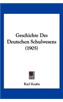 Geschichte Des Deutschen Schulwesens (1905)