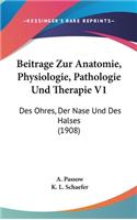 Beitrage Zur Anatomie, Physiologie, Pathologie Und Therapie V1