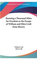Running a Thousand Miles for Freedom or the Escape of William and Ellen Craft from Slavery