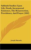 Sabbath Studies Upon Life, Death, Incorporeal Existence, the Resurrection, Providence, and Prayer (1842)