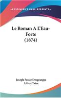 Le Roman A L'Eau-Forte (1874)