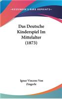 Das Deutsche Kinderspiel Im Mittelalter (1873)