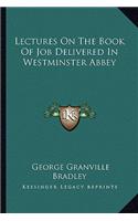 Lectures On The Book Of Job Delivered In Westminster Abbey: (English)