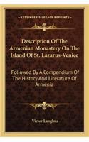 Description Of The Armenian Monastery On The Island Of St. Lazarus-Venice: Followed By A Compendium Of The History And Literature Of Armenia(English)