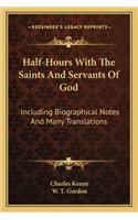 Half-Hours with the Saints and Servants of God