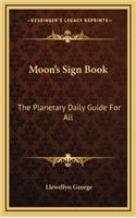 Moon's Sign Book: The Planetary Daily Guide For All