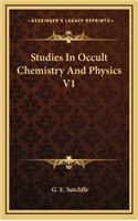 Studies In Occult Chemistry And Physics V1