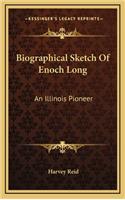 Biographical Sketch of Enoch Long: An Illinois Pioneer