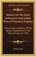 History Of The Early Settlement And Indian Wars Of Western Virginia