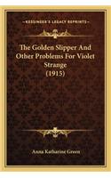 The Golden Slipper and Other Problems for Violet Strange (19the Golden Slipper and Other Problems for Violet Strange (1915) 15)