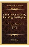 First Book on Anatomy, Physiology and Hygiene